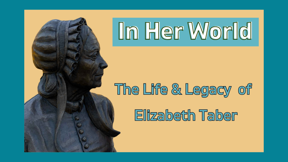 In Her World - The Life & Legacy of Elizabeth Taber